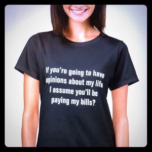 If you’re going to have opinions about my life tee